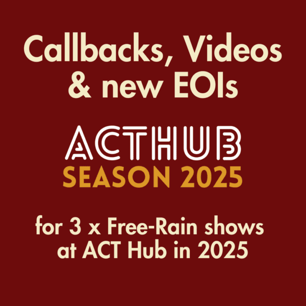 Feature image for Free-Rain Theatre Company - Callbacks, Videos & EOIs for ACT Hub Season 2025